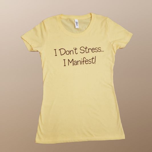 I Don't Stress... I Manifest! Fitted Women's T-Shirt (Size Up)